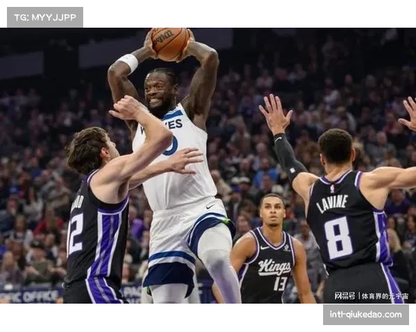 森林狼国王伤员满营，爱德华兹萨博尼斯缺席影响大